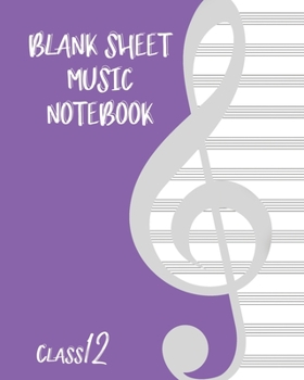 Paperback Blank Sheet Music Composition Manuscript Staff Paper Art Music CLASS 12 Notebook Birthday Gift: Sheet Music Notebook / Journal Gift, 100 Pages, 8x10, Book