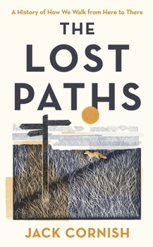 Hardcover The Lost Paths: A History of How We Walk From Here To There Book