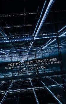 Hardcover Postmodern Metanarratives: Blade Runner and Literature in the Age of Image Book