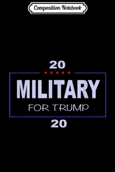 Composition Notebook: Military for trump in 2020 Journal/Notebook Blank Lined Ruled 6x9 100 Pages