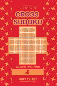 Paperback Cross Sudoku - 200 Easy to Normal Puzzles 9x9 (Volume 6) Book