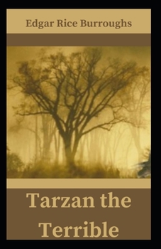 Paperback Tarzan the Terrible: Edgar Rice Burroughs ( Adventure, Fantasy Fiction, Classics, Literature ) [Annotated] Book
