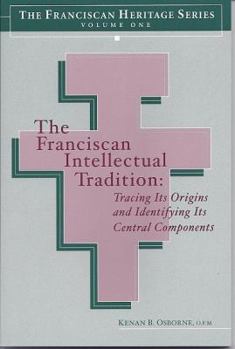 Paperback The Franciscan Intellectual Tradition: Tracing Its Origins and Identifying Its Central Components Book