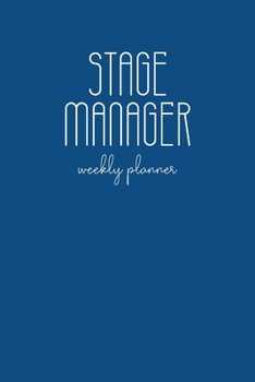 Stage Manager Weekly Planner: Small Undated Notebook for Coordinating and Managing Production Calendars, Schedules, Rehearsals, and More | Stylish Modern Cover Design in Classic Blue
