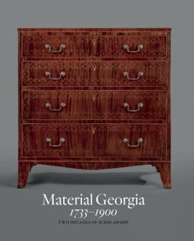 Material Georgia 1733-1900 : Two Decades of Scholarship