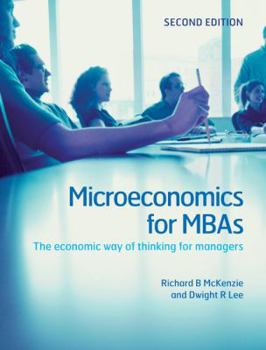 Hardcover Microeconomics for MBAs: The Economic Way of Thinking for Managers Book