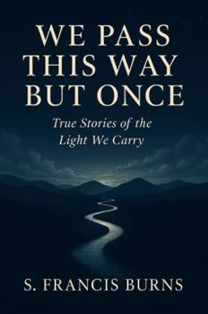 Paperback We Pass This Way But Once: True Stories of the Light We Carry Book