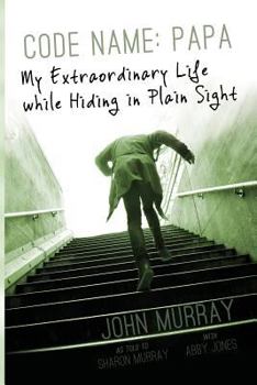 Paperback Code Name: Papa: My Extraordinary Life while Hiding in Plain Sight Book