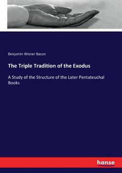 Paperback The Triple Tradition of the Exodus: A Study of the Structure of the Later Pentateuchal Books Book