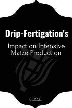 Paperback Drip-Fertigation's Impact on Intensive Maize Production Book