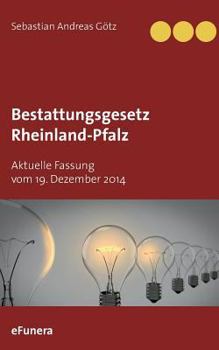 Paperback Bestattungsgesetz Rheinland-Pfalz: Aktuelle Fassung vom 19. Dezember 2014 [German] Book
