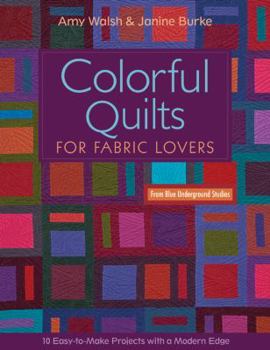 Paperback Colorful Quilts for Fabric Lovers-Print-on-Demand-Edition: 10 Easy-To-Make Projects with a Modern Edge from Blue Underground Studios Book
