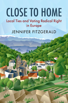 Paperback Close to Home: Local Ties and Voting Radical Right in Europe Book
