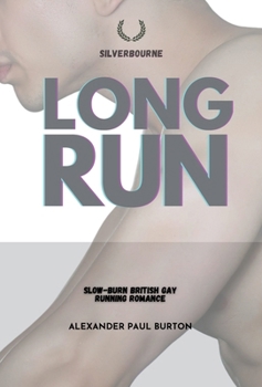 Long Run: Slow-burn British Gay Running Romance (Silverbourne British Gay Romance)