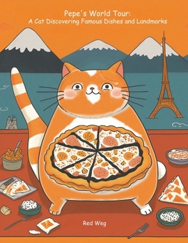 Paperback Pepe's World Tour: A Cat Discovering Famous Dishes and Landmarks Book
