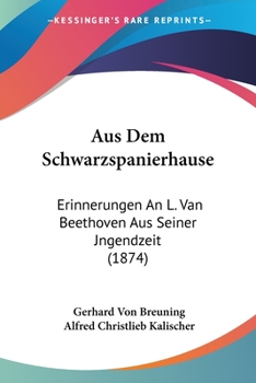 Paperback Aus Dem Schwarzspanierhause: Erinnerungen An L. Van Beethoven Aus Seiner Jngendzeit (1874) [German] Book