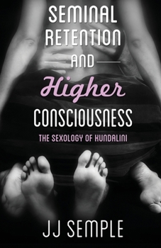 Paperback Seminal Retention and Higher Consciousness: The Sexology of Kundalini Book