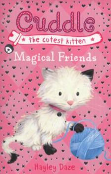 Magical Friends - Book #1 of the Cuddle the Cutest Kitten