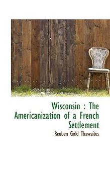 Paperback Wisconsin: The Americanization of a French Settlement Book