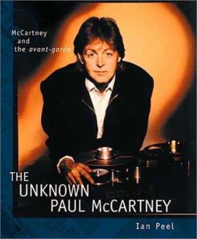 Paperback The Unknown Paul McCartney: McCartney and the Avant-Garde Book