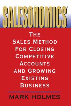 Paperback SALESONOMICS: The Sales Method For Closing Competitive Accounts And Growing Existing Business Book