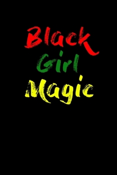 Black Girl Magic: Journal / Notebook / Diary Gift - 6”x9” - 120 pages - White Lined Paper - Matte Cover"