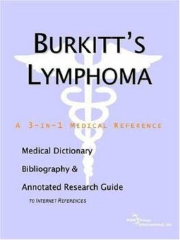Paperback Burkitt's Lymphoma: A Medical Dictionary, Bibliography, And Annotated Research Guide To Internet References Book
