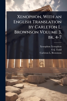 Paperback Xenophon, With an English Translation by Carleton L. Brownson Volume 3, bk. 4-7 Book