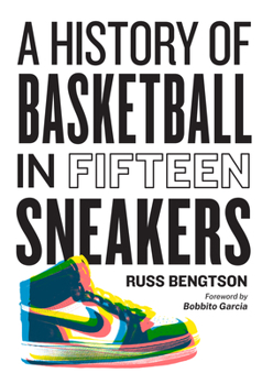 Hardcover A History of Basketball in Fifteen Sneakers Book