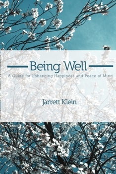 Paperback Being Well: A Guide for Enhancing Happiness and Peace of Mind Book