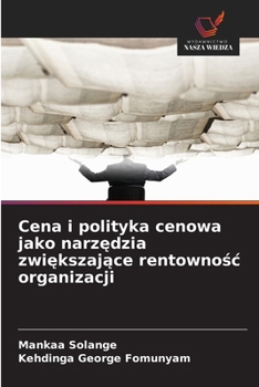 Cena i polityka cenowa jako narzedzia zwiekszajace rentownosc organizacji