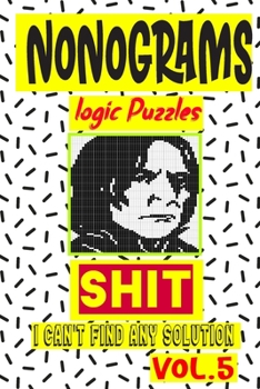 Paperback Nonogram logic Puzzle Shit I can't Find Any Solution: Japanese Crossword Picture Logic Puzzles giddlers logic puzzles Book