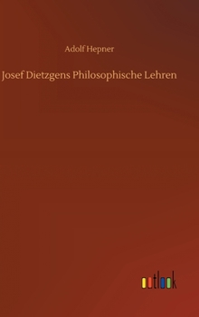 Hardcover Josef Dietzgens Philosophische Lehren [German] Book