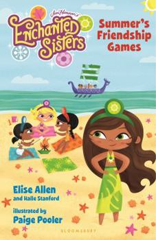 Jim Henson's Enchanted Sisters: Summer's Friendship Games - Book #4 of the Jim Henson's Enchanted Sisters