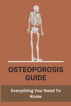 Paperback Osteoporosis Guide: Everything You Need To Know: Strongest Bones In The Body Book