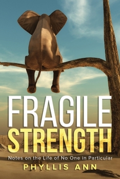 Paperback Fragile Strength: Notes on the Life of No One in Particular Book