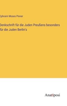 Denkschrift für die Juden Preußens besonders für die Juden Berlin's
