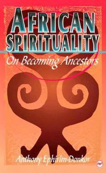 Paperback African Spirituality: On Becoming Ancestors Book