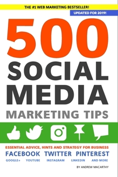Paperback 500 Social Media Marketing Tips: Essential Advice, Hints and Strategy for Business: Facebook, Twitter, Pinterest, Google+, YouTube, Instagram, LinkedI Book