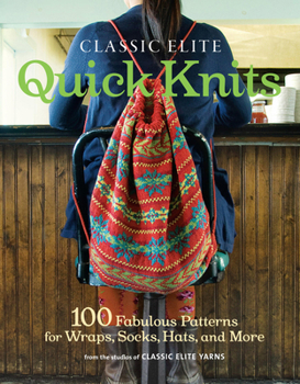 Paperback Classic Elite Quick Knits: 100 Fabulous Patterns for Wraps, Socks, Hats, and More Book