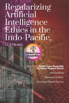 Paperback Regularizing Artificial Intelligence Ethics in the Indo-Pacific, GLA-TR-002 Book