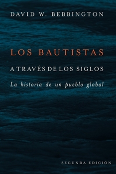 Paperback Bautistas a Través de Los Siglos: La Historia de Un Pueblo Global (Segunda Edicion) Book