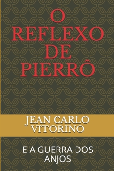 Paperback O Reflexo de Pierrô: E a Guerra DOS Anjos [Portuguese] Book