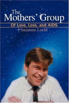 Paperback The Mothers' Group: Of Love, Loss, and AIDS Book