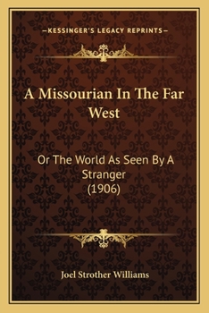 Paperback A Missourian In The Far West: Or The World As Seen By A Stranger (1906) Book