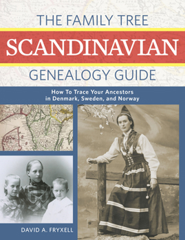 Paperback The Family Tree Scandinavian Genealogy Guide: How to Trace Your Ancestors in Denmark, Sweden, and Norway Book