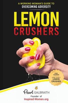 Paperback Lemon Crushers: A Working Woman's Guide to Overcoming Adversity Book