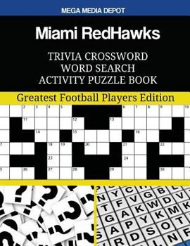 Miami Redhawks Trivia Crossword Word Search Activity Puzzle Book: Greatest Football Players Edition