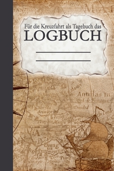 Für die Kreuzfahrt als Tagebuch: Logbuch aller Erinnerungen für eine große Kreuzfahrt | 50+ Tage | 1 Reise | 120 Seiten | 6x9 ca. DinA5 (German Edition)