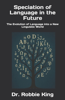 Paperback Speciation of Language in the Future: The Evolution of Language into a New Linguistic World Book
